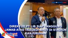 Direktur PT LIB Siap Tanggung Jawab Atas Tragedi Maut di Stadion Kanjuruhan