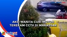 Aksi Wanita Curi Motor Terekam CCTV di Makassar