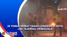 39 Tewas Akibat Tanah Longsor di Kota Las Tejeras, Venezuala