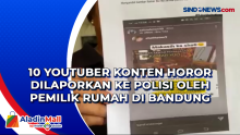 10 Youtuber Konten Horor Dilaporkan ke Polisi oleh Pemilik Rumah di Bandung