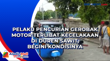 Pelaku Pencurian Gerobak Motor Terlibat Kecelakaan di Duren Sawit, Begini Kondisinya