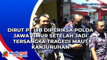 Dirut PT LIB Diperiksa Polda Jawa Timur setelah Jadi Tersangka Tragedi Maut Kanjuruhan