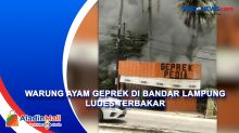 Warung Ayam Geprek di Bandar Lampung Ludes Terbakar