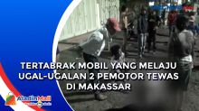 Tertabrak Mobil yang Melaju Ugal-ugalan 2 Pemotor Tewas di Makassar