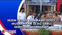 Irjen Teddy dan AKBP Dody Musnahkan 35 Kg Sabu sebelum Ditangkap