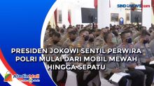 Presiden Jokowi Sentil Perwira Polri Mulai dari Mobil Mewah hingga Sepatu