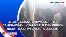 Jelang Sidang Dakwaan, Putri Candrawathi, Kuat Maruf dan Bripka Ricky Tiba di PN Jakarta Selatan