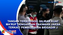 Tangan Terborgol, Giliran Kuat Maruf Dengarkan Dakwaan Jaksa Terkait Pembunuhan Brigadir J