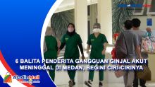 6 Balita Penderita Gangguan Ginjal Akut Meninggal di Medan, Begini Ciri-cirinya