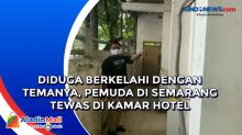 Diduga Berkelahi dengan Temanya, Pemuda di Semarang Tewas di Kamar Hotel