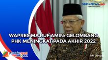Wapres Maruf Amin: Gelombang PHK Meningkat pada Akhir 2022