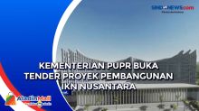Kementerian PUPR Buka Tender Proyek Pembangunan IKN Nusantara