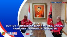 Buntut Pernyataan Siap Nyapres, Ganjar Pranowo Dipanggil PDIP Hari Ini