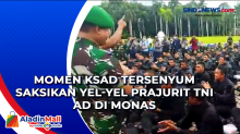 Momen KSAD Tersenyum Saksikan Yel-yel Prajurit TNI AD di Monas