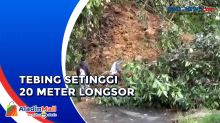 Akibat Goncangan Gempa, Tebing Setinggi 20 Meter Longsor