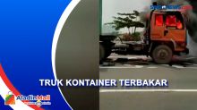 Diduga Korsleting Listrik, Truk Kontainer Terbakar di Pintu Tol Sunda Kelapa