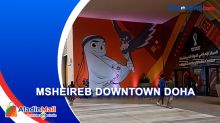 Msheireb Downtown Doha, Tongkrongan High Class Para Fans Piala Dunia 2022