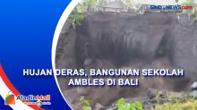 Detik-Detik Bangunan Sekolah Ambles Akibat Hujan Deras di Bali