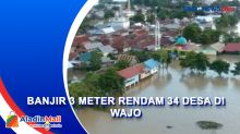 Begini Kondisi Banjir dengan Ketinggian 3 Meter yang Rendam 34 Desa di Wajo