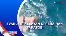 Dramatis, Evakuasi Nelayan di Tengah Perairan Wakatobi