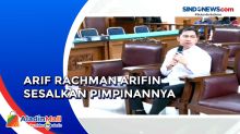 Arif Rachman Arifin: Pimpinan Saya Tidak Bertanggung Jawab