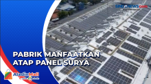 Kurangi Ketergantungan Listrik PLN, Pabrik di Sukabumi Gunakan Atap Panel Surya