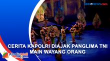 Panglima TNI Ajak Kapolri Main Wayang Orang Pandawa Boyong, Begini Keseruannya