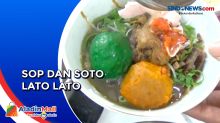 Kuliner Unik Sop dan Soto Lato Lato