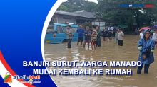 Banjir Surut, Warga Manado Mulai Kembali ke Rumah