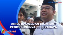 Salat Jumat di Surabaya, Anies Baswedan Disambut Ribuan Pendukung