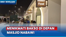 Menikmati Bakso depan Masjid Nabawi, Pengobat Rindu Makanan Khas Tanah Air