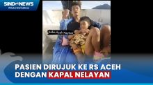 ASDP Minta Maaf Setelah Pasien Remaja Asal Sabang Dirujuk dengan Kapal Nelayan ke Aceh