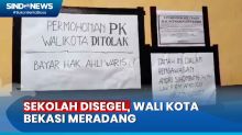 Buntut Sekolah Disegel Ahli Waris, Wali Kota Bekasi Marah