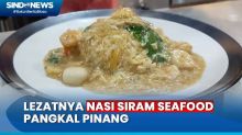 Kenikmatan Nasi Siram Seafood Khas Pangkal Pinang