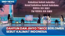 Dahyun dan Jihyo TWICE Bersaing di Game Sebut Kalimat Indonesia,IniPemenangnya