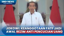 Jadi Anggota FATF, Jokowi: Awal Rezim Anti Pencucian Uang