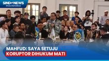 Tegas, Mahfud Setuju Koruptor Dihukum Mati Untuk  Berantas Korupsi di Indonesia