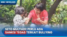 Prihatin Kasus Bullying di Sekolah, Seto Mulyadi: Perlu Ada Sanksi Tegas