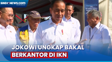 Segera Berkantor di IKN, Jokowi: Tunggu Jalan Tol dan Airport Jadi