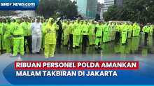 Ribuan Personel Polda Metro Jaya Disebar Amankan Malam Takbiran di Jakarta