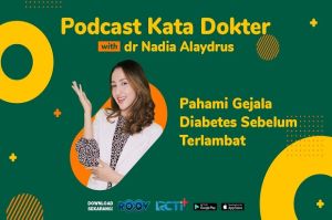 Podcast Kata Dokter Eps. 18 Pahami Gejala Diabetes Sebelum Terlambat