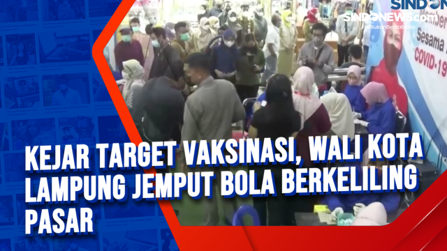 Kejar Target Vaksinasi, Wali Kota Lampung Jemput Bola....