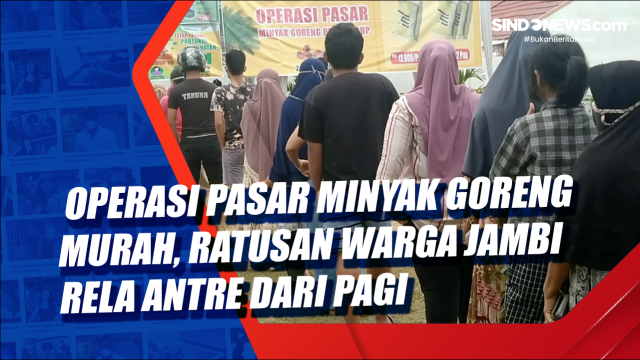 Operasi Pasar Minyak Goreng Murah, Ratusan Warga Jambi....