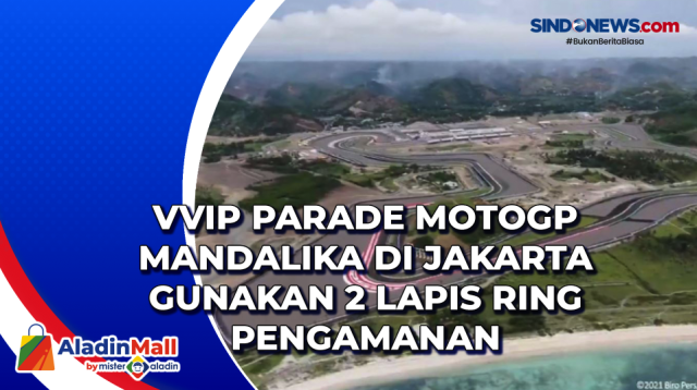 VVIP Parade MotoGP Mandalika di Jakarta Gunakan 2....