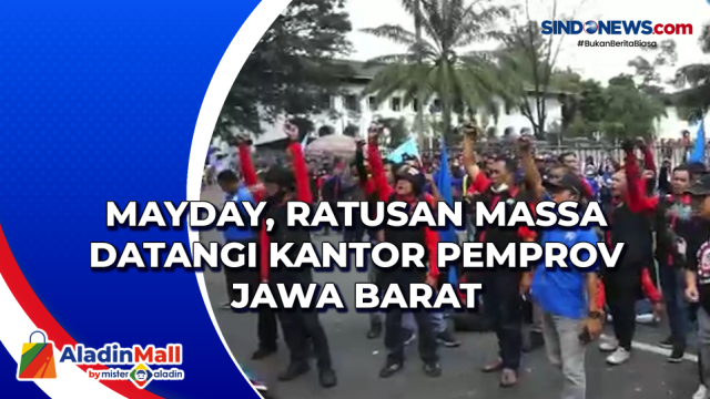 MayDay, Ratusan Massa Datangi Kantor Pemprov Jawa....