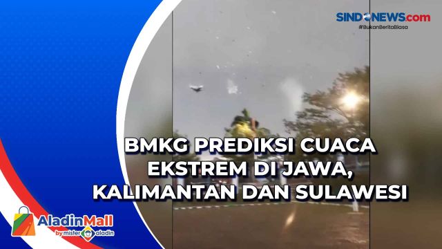BMKG Prediksi Cuaca Ekstrem di Jawa, Kalimantan dan....