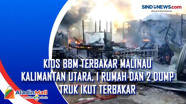 Kios BBM Terbakar Malinau Kalimantan Utara, 1 Rumah....