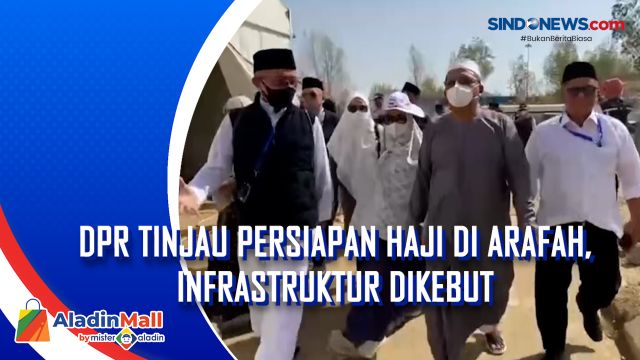 DPR Tinjau Persiapan Haji di Arafah, Infrastruktur....
