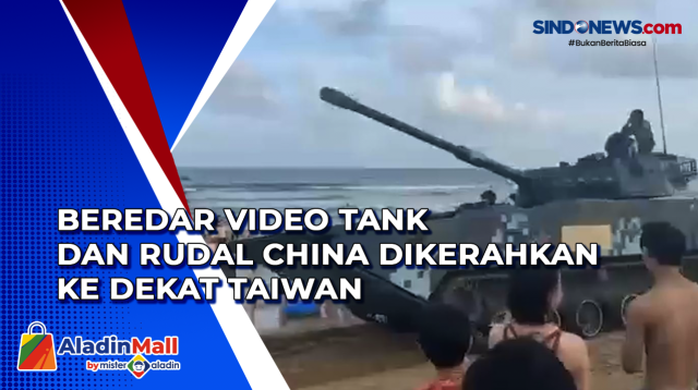 Beredar Video Tank dan Rudal China Dikerahkan ke Dekat....