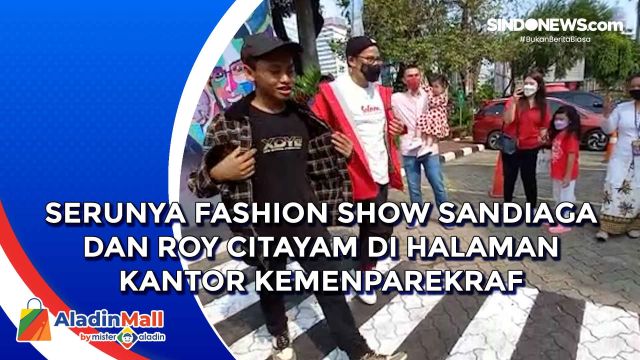 Serunya Fashion Show Sandiaga dan Roy Citayam di Halaman....